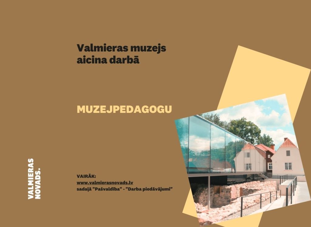 Valmieras muzejs aicina darbā muzejpedagogu