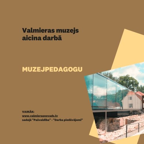 Valmieras muzejs aicina darbā muzejpedagogu
