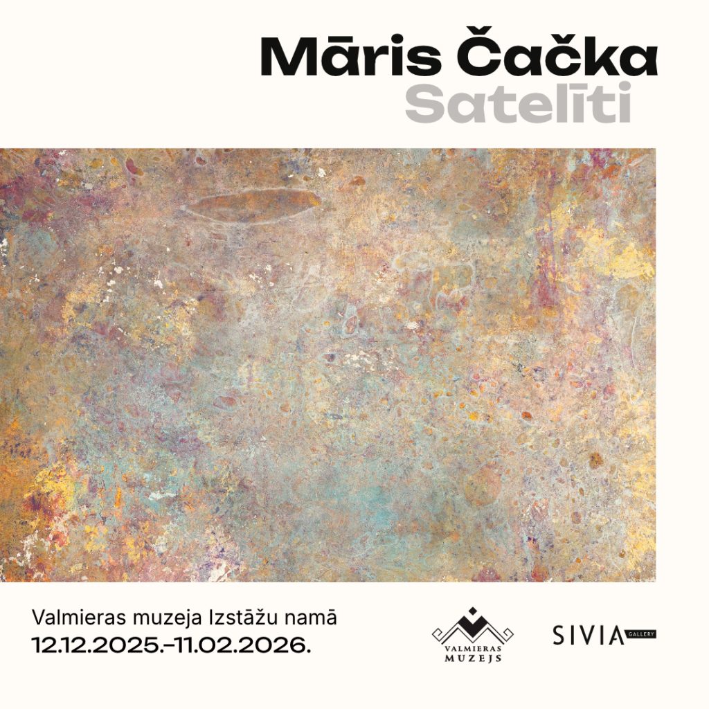 Māra Čačkas personālizstāde "Satelīti" Valmieras muzeja Izstāžu namā no 2025. gada 12. decembra līdz 2026. gada 11. februārim.
