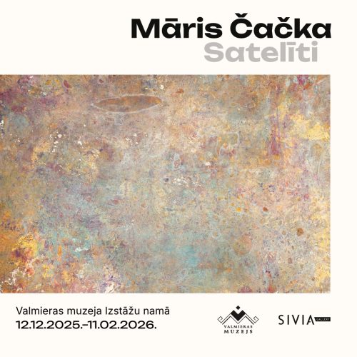 Māra Čačkas personālizstāde "Satelīti" Valmieras muzeja Izstāžu namā no 2025. gada 12. decembra līdz 2026. gada 11. februārim.