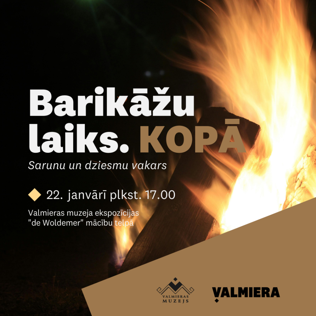 Sarunu un dziesmu vakars “Barikāžu laiks. KOPĀ” Valmieras muzeja ekspozīcijas “de Woldemer” mācību telpā