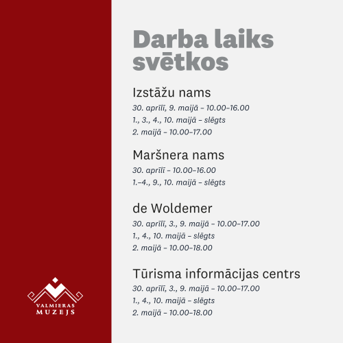 Darba laiks Valmieras muzejā svētku laikā maijā 2026. gadā
