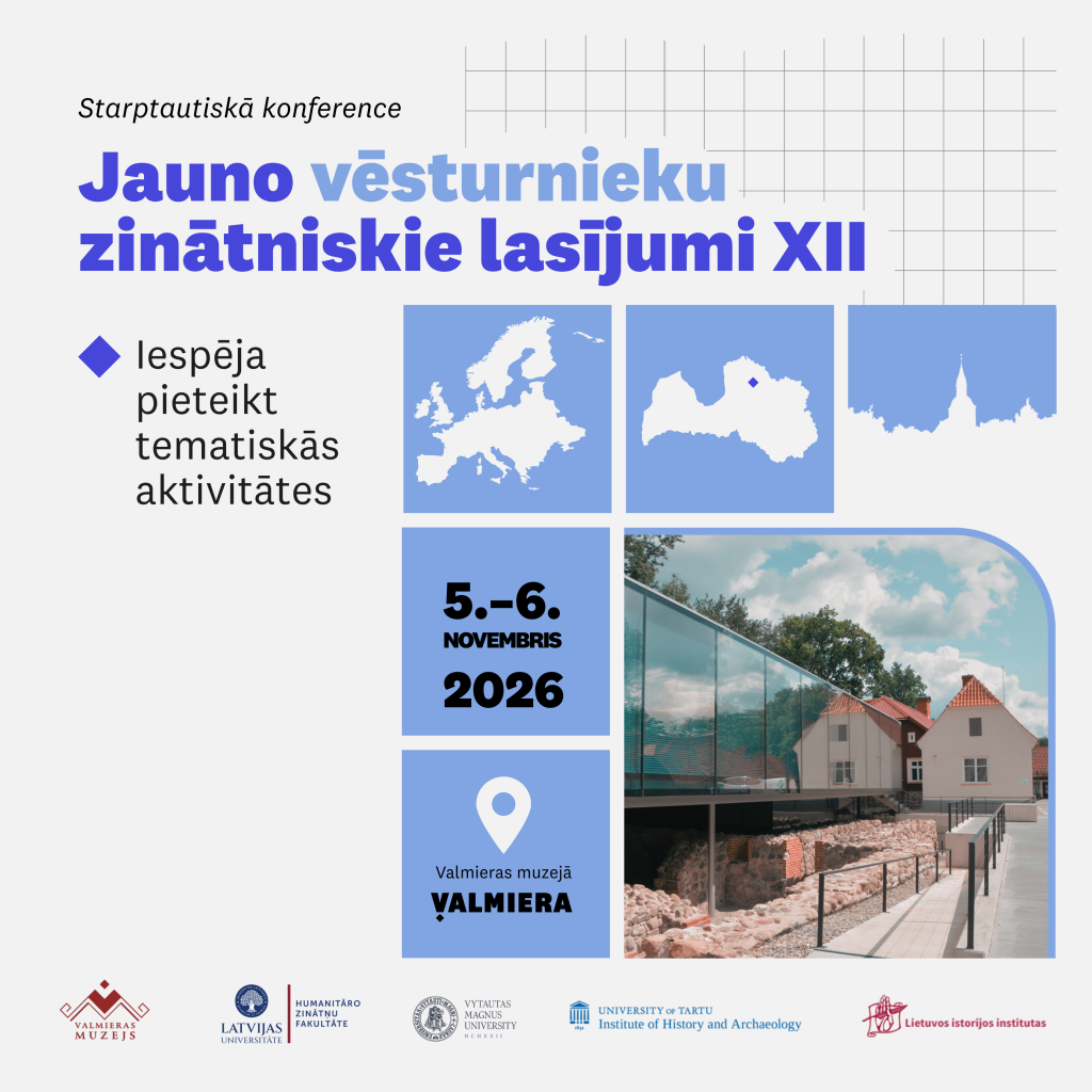 Iespēja pieteikt tematiskās aktivitātes starptautiskajā konferencē “Jauno vēsturnieku zinātniskie lasījumi XII”