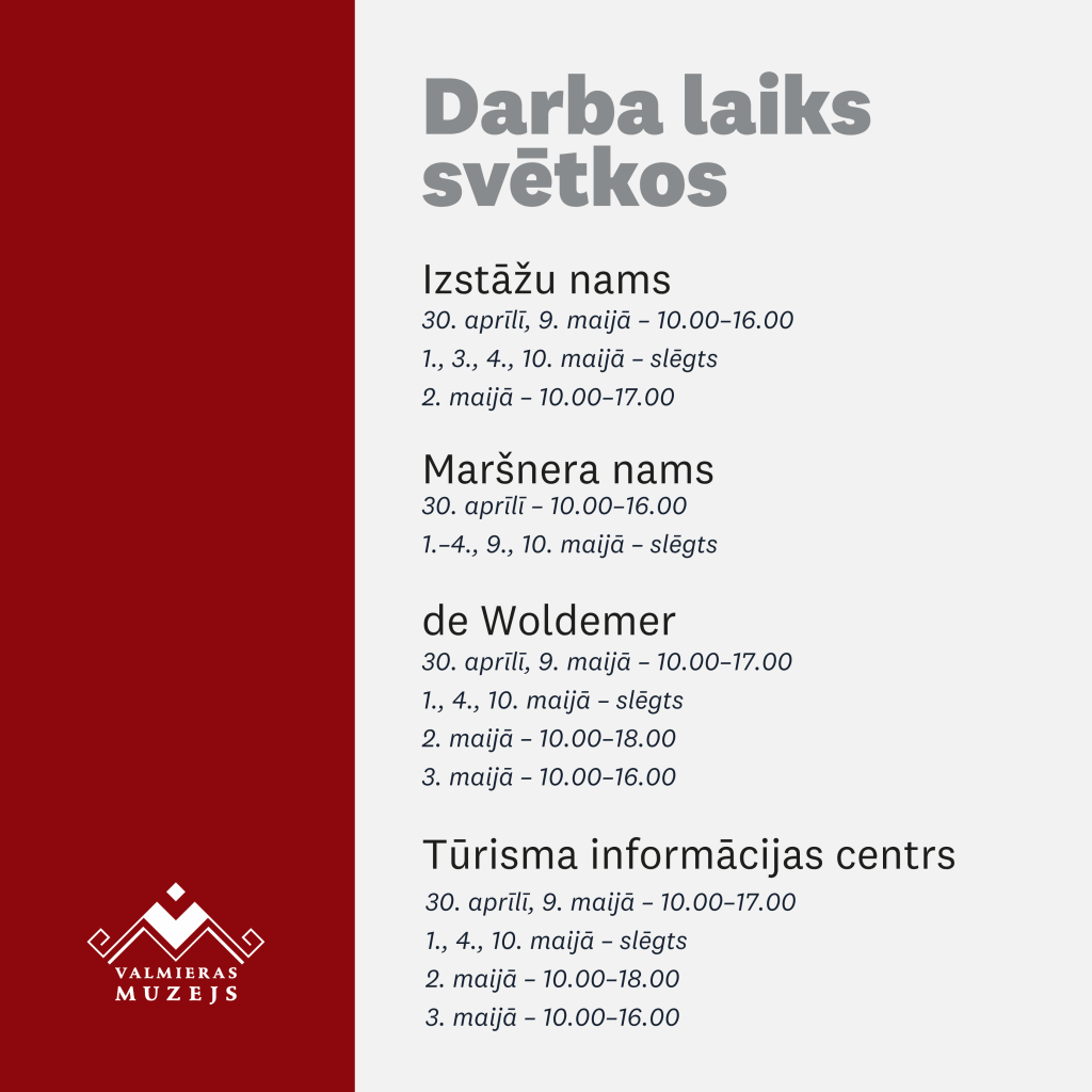 Darba laiks Valmieras muzejā svētku laikā maijā, 2026. gads.