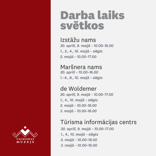 Darba laiks Valmieras muzejā svētku laikā maijā, 2026. gads.