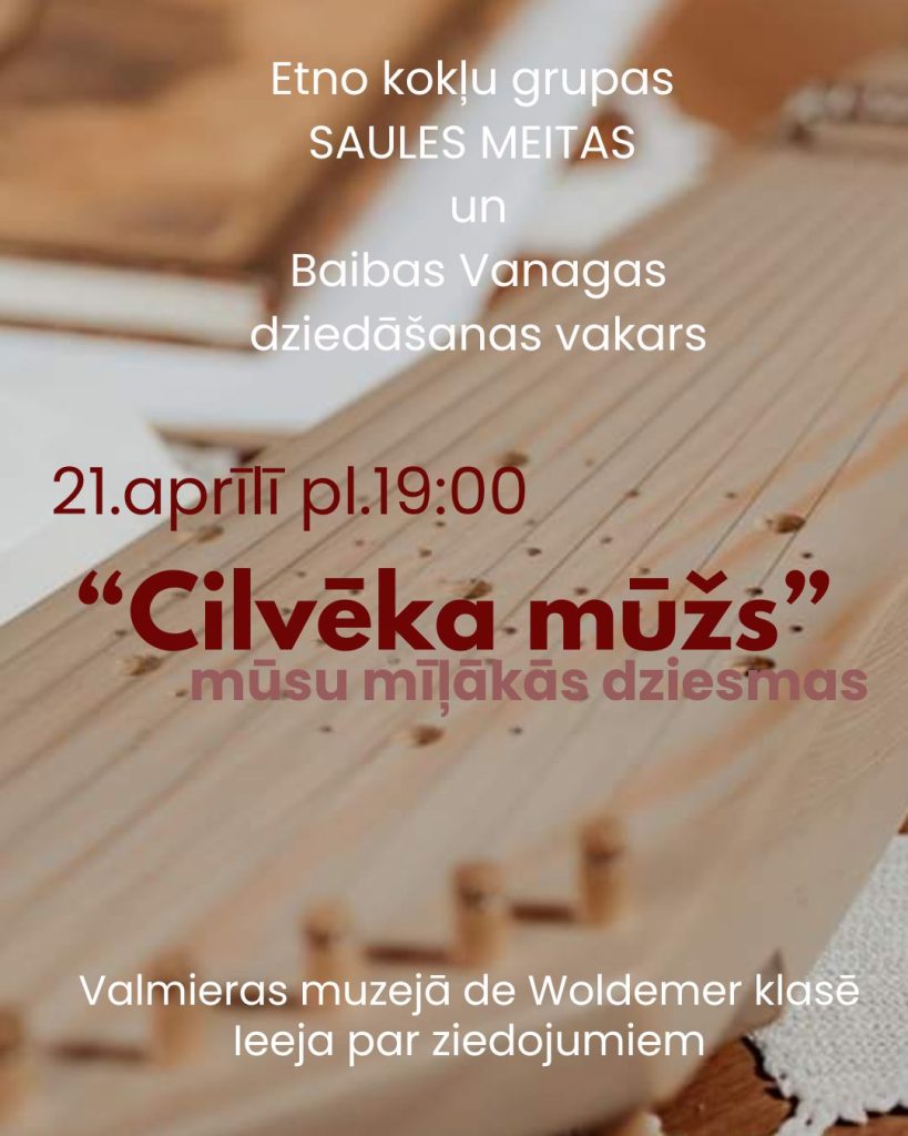 21. aprīlī plkst. 19.00 dziedāšanas vakars Valmieras muzejā kopā ar etnokokļu grupu "Saules meitas"