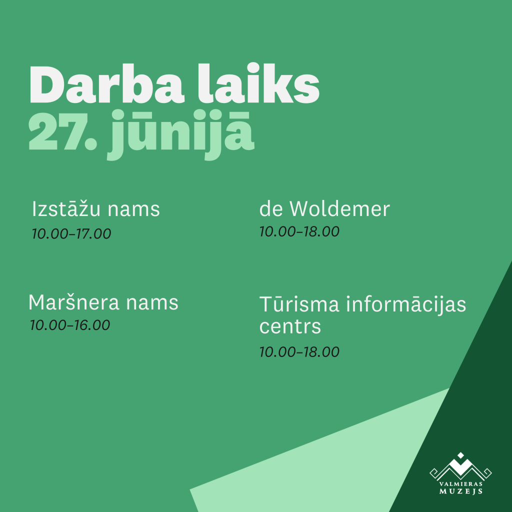 Valmieras muzeja darba laiks 27. jūnijā, 2026. gadā.