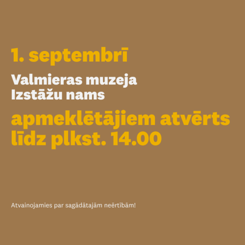 Valmieras muzeja Izstāžu nama darba laiks 1. septembrī, 2026. gadā