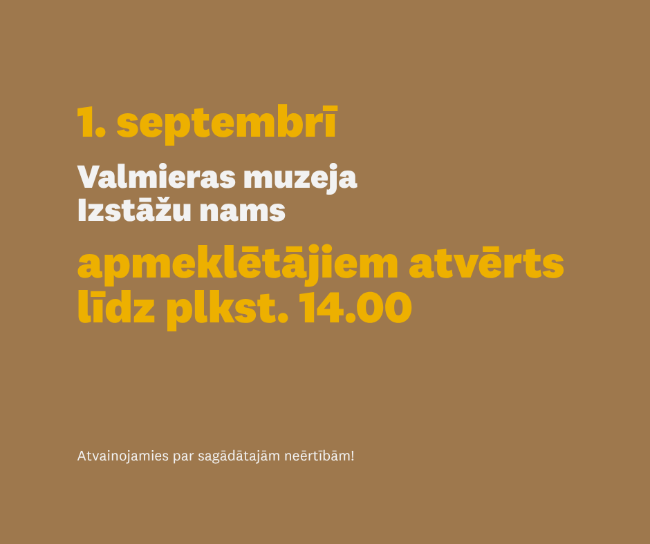 Valmieras muzeja Izstāžu nama darba laiks 1. septembrī, 2026. gadā